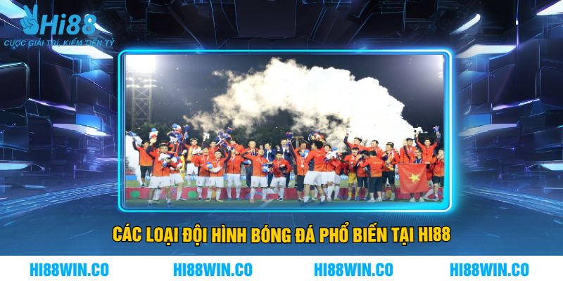 Các Loại Đội Hình Bóng Đá Phổ Biến Tại Hi88