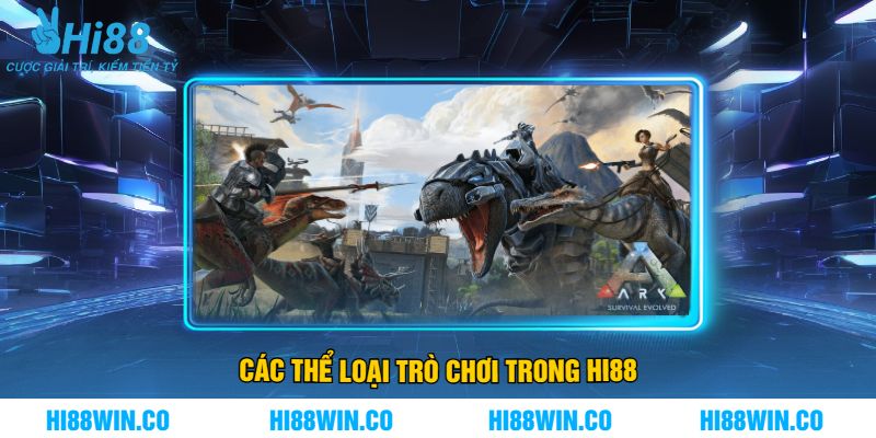 Các Thể Loại Trò Chơi Trong Hi88
