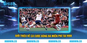 Giới Thiệu Về Cá Cược Bóng Đá Miễn Phí Tại Hi88