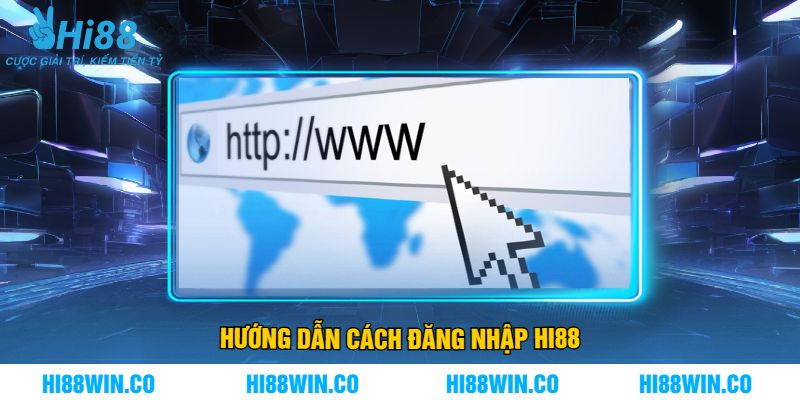 Hướng Dẫn Cách Đăng Nhập Hi88