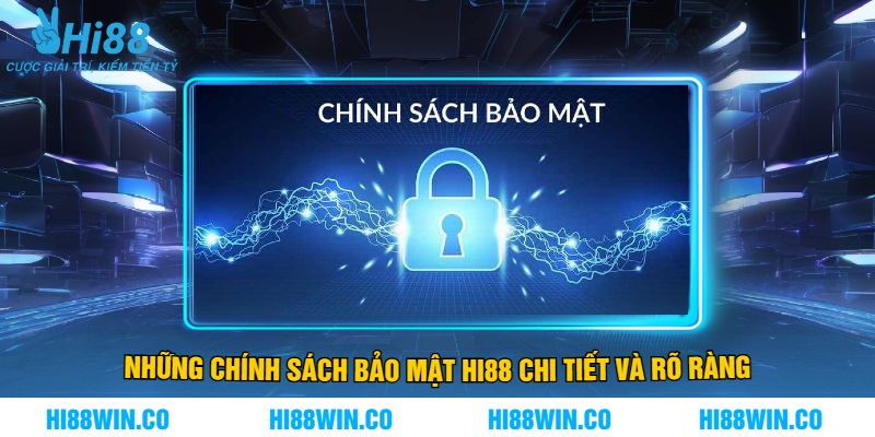 Những Chính Sách Bảo Mật Hi88 Chi Tiết Và Rõ Ràng