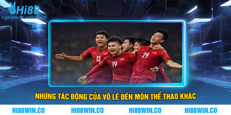 Những Tác Động Của Vô Lê Đến Môn Thể Thao Khác