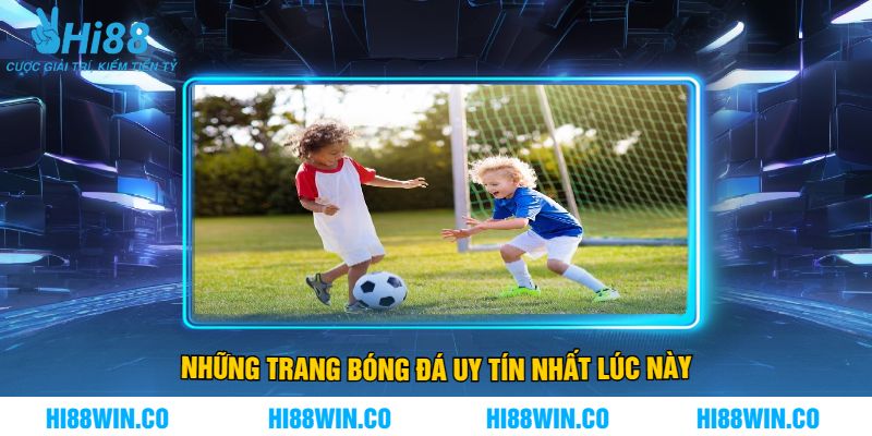 Những Trang Bóng Đá Uy Tín Nhất Lúc Này