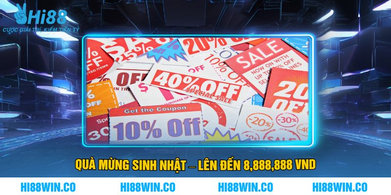 Quà Mừng Sinh Nhật – Lên Đến 8,888,888 VND