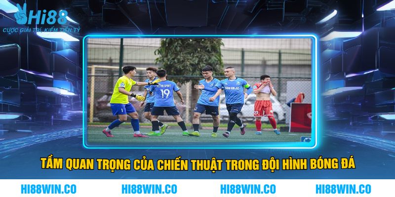 Tầm Quan Trọng Của Chiến Thuật Trong Đội Hình Bóng Đá