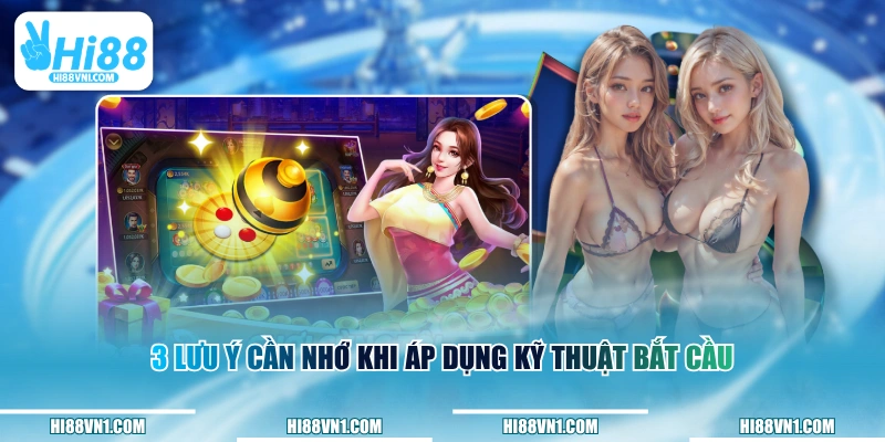 3 lưu ý cần nhớ khi áp dụng kỹ thuật bắt cầu