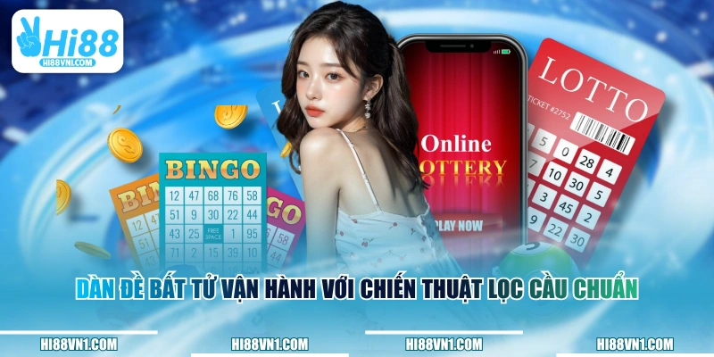 Dàn đề bất tử vận hành với chiến thuật lọc cầu chuẩn 