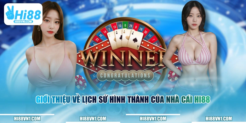 Giới thiệu về lịch sử hình thành của nhà cái HI88
