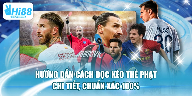 Hướng Dẫn Cách Đọc Kèo Thẻ Phạt Chi Tiết, Chuẩn Xác 100% 