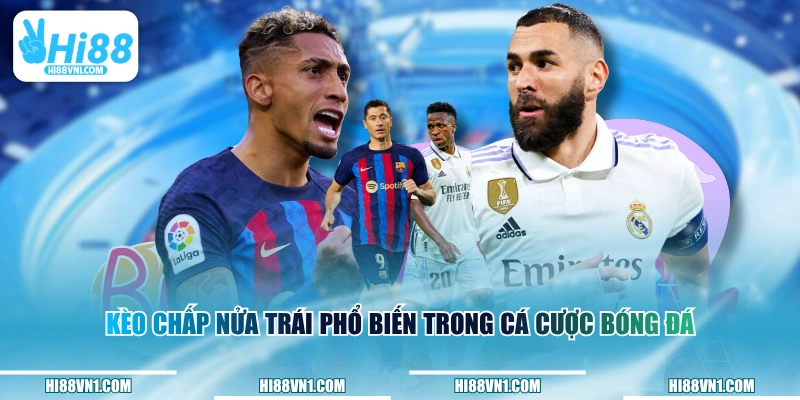 Kèo chấp nửa trái phổ biến trong cá cược bóng đá
