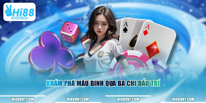 Khám phá Mậu Binh qua ba chi đấu trí