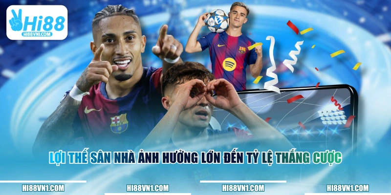 Lợi thế sân nhà ảnh hưởng lớn đến tỷ lệ thắng cược 
