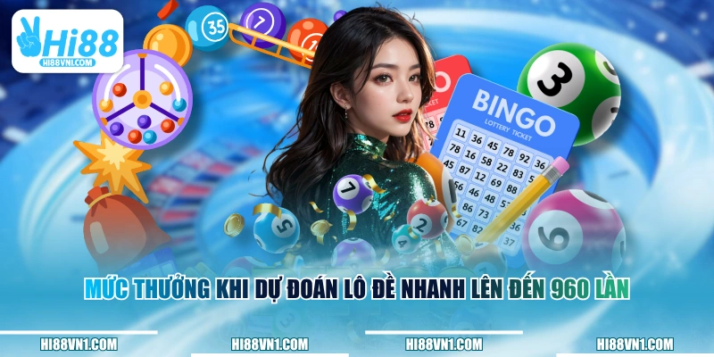 Mức thưởng khi dự đoán lô đề nhanh lên đến 960 lần