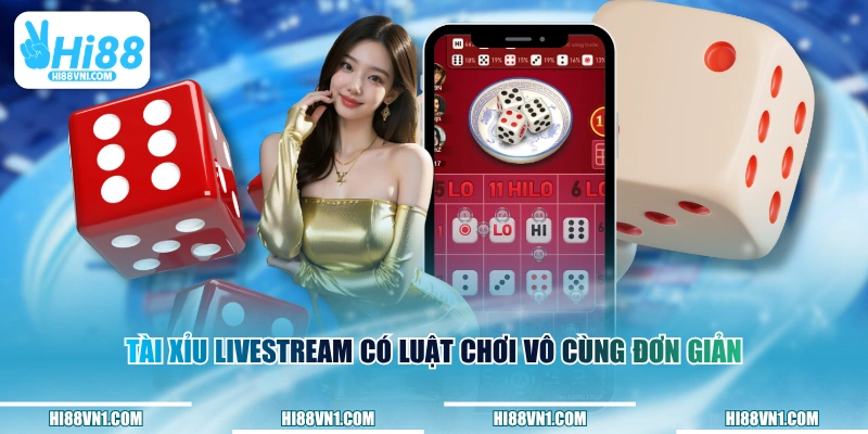 Tài Xỉu livestream có luật chơi vô cùng đơn giản